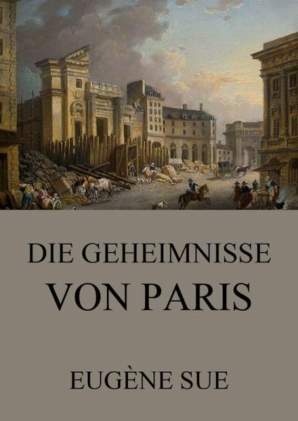 Die Geheimnisse von Paris (eBook, ePUB) Die Geheimnisse von Paris (eBook, ePUB)