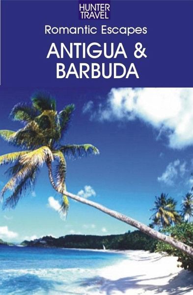 Romantic Escapes Antigua & Barbuda (eBook, ePUB) Romantic Escapes Antigua & Barbuda (eBook, ePUB)