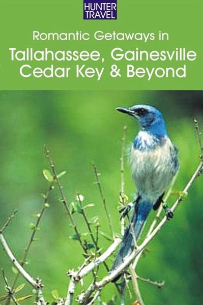 Romantic Getaways: Tallahassee, Gainesville, Cedar Key & Beyond (eBook, ePUB)