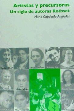 Artistas y precursoras : un siglo de autoras Roësset - Capdevila-Argüelles, Nuria