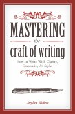 Mastering the Craft of Writing: How to Write with Clarity, Emphasis, & Style