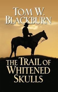 The Trail of Whitened Skulls - Blackburn, Tom W.