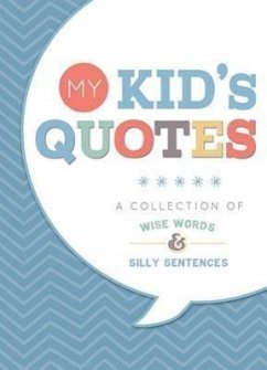 My Kid's Quotes: A Collection of Wise Words & Silly Sentences - Spear, Jeanne