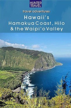 Hawaii's Hamakua Coast, Hilo & the Waipi'o Valley (eBook, ePUB) - Bryan Fryklund