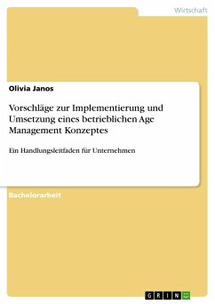 Vorschläge zur Implementierung und Umsetzung eines betrieblichen Age Management Konzeptes - Janos, Olivia