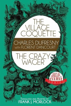 The Village Coquette & The Crazy Wager - Dufresny, Charles; Dancourt, Florent