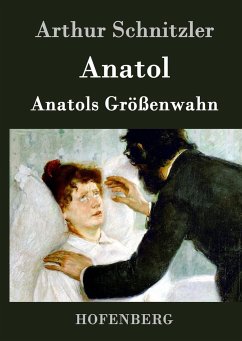 Anatol / Anatols Größenwahn - Schnitzler, Arthur