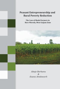 Peasant Entrepreneurship and Rural Poverty Reduction. The Case of Model Farmers in Bure Woreda, West Gojjam Zone - Berhanu, Abeje; Amdework, Ezana