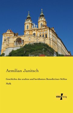 Geschichte des uralten und berühmten Benedictiner-Stiftes Melk - Janitsch, Aemilian