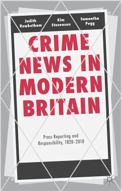 Crime News in Modern Britain - Rowbotham, Judith;Stevenson, Kim;Pegg, Samantha