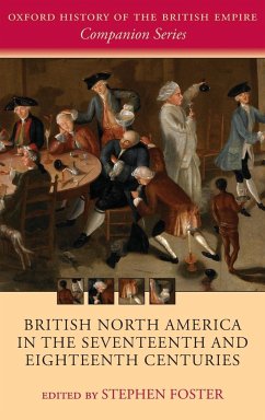 British North America in the Seventeenth and Eighteenth Centuries - Herausgeber: Foster, Stephen