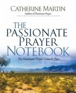 The Passionate Prayer Notebook - Martin, Catherine