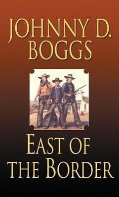 East of the Border - Boggs, Johnny D.