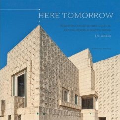 Here Tomorrow: Preserving Architecture, Culture, and California's Golden Dream - Dineen, J. K.