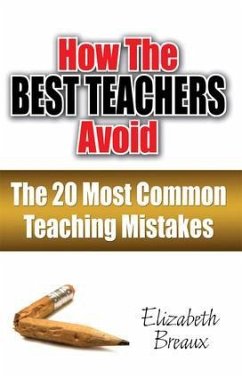 How the Best Teachers Avoid the 20 Most Common Teaching Mistakes - Breaux, Elizabeth