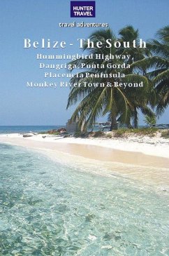 Cover Belize - The South: Punta Gorda, Placencia, Cockscomb Basin, Dangriga & Beyond (eBook, ePUB)