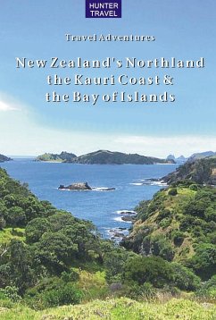 New Zealand's Northland, the Kauri Coast & the Bay of Islands (eBook, ePUB) - Bette Flagler
