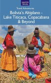 Bolivia's Altiplano - Lake Titicaca, Copacabana & Beyond (eBook, ePUB)