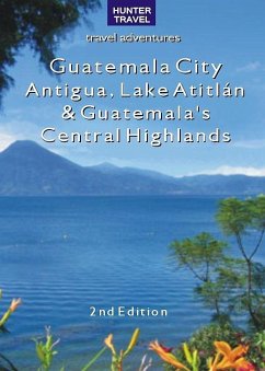 Guatemala City, Antigua, Lake Atitlan & Guatemala's Central Highlands 2nd Ed. (eBook, ePUB) - Shelagh McNally