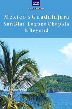 Mexico's Guadalajara, San Blas, Laguna Chapala & Beyond (eBook, ePUB) - Vivien Lougheed