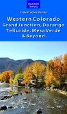 Western Colorado: Grand Junction, Durango, Telluride, Mesa Verde & Beyond (eBook, ePUB) Western Colorado: Grand Junction, Durango, Telluride, Mesa Verde & Beyond (eBook, ePUB)
