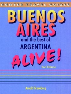 Buenos Aires & the Best of Argentina Alive (eBook, ePUB) - Arnold Greenberg