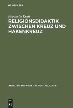 Religionsdidaktik zwischen Kreuz und Hakenkreuz - Kraft, Friedhelm