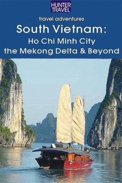 South Vietnam: Ho Chi Minh City, the Mekong River Delta & Beyond (eBook, ePUB) - Janet Arrowood