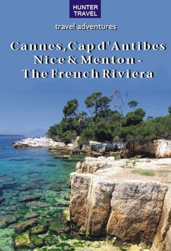 Cannes, Cap d'Antibes, Nice & Menton - The French Riviera (eBook, ePUB) - Ferne Arfin