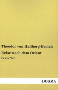 Reise nach dem Orient - Hallberg-Broich, Theodor von