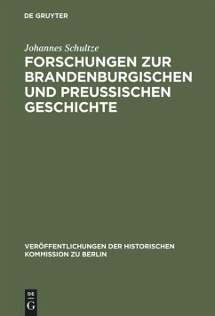Forschungen zur brandenburgischen und preussischen Geschichte - Schultze, Johannes