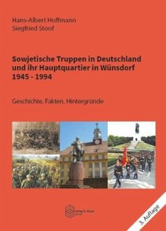 Sowjetische Truppen in Deutschland und ihr Hauptquartier in Wünsdorf 1945 - 1994 - Hoffmann, Hans-Albert;Stoof, Siegfried