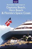 Romantic Getaways: Daytona Beach, Vero Beach & Florida's Space Coast (eBook, ePUB)