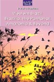 Western Brazil, Brazilia, the Pantanal, Amazonia & Beyond (eBook, ePUB) Western Brazil, Brazilia, the Pantanal, Amazonia & Beyond (eBook, ePUB)