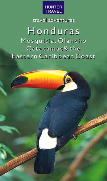 Honduras - Moskitia, Olancho, Catacamas & the Eastern Caribbean Coast (eBook, ePUB) Honduras - Moskitia, Olancho, Catacamas & the Eastern Caribbean Coast (eBook, ePUB)