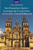 Northwestern Spain: Santiago de Compostela, La Coruña & Orense (eBook, ePUB)