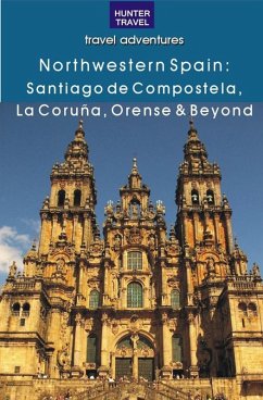 Northwestern Spain: Santiago de Compostela, La Coruña & Orense (eBook, ePUB) - Lipscomb, Kelly