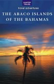Abaco Islands of the Bahamas: Green Turtle Cay, Great Guana Cay, Man-O-War Cay, Abaco (eBook, ePUB)