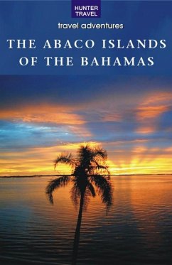 Abaco Islands of the Bahamas: Green Turtle Cay, Great Guana Cay, Man-O-War Cay, Abaco (eBook, ePUB) - Blair Howard