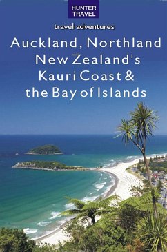 Auckland, Northland, New Zealand's Kauri Coast & the Bay of Islands (eBook, ePUB) - Bette Flagler