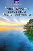 Tahiti, Moorea, Bora Bora & French Polynesia (eBook, ePUB)