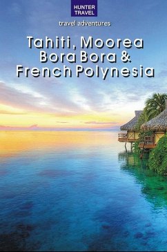 Tahiti, Moorea, Bora Bora & French Polynesia (eBook, ePUB) - Thomas Booth