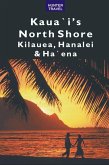 Kaua`i's North Shore: Kilauea, Hanalei, Ha`ena (eBook, ePUB)
