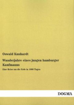 Wanderjahre eines jungen hamburger Kaufmanns - Kunhardt, Oswald