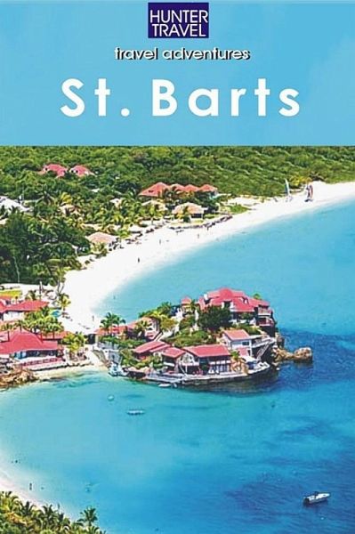 St. Barts Travel Adventures (eBook, ePUB) St. Barts Travel Adventures (eBook, ePUB)