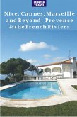 Nice, Cannes, Marseille & Beyond - Provence & the French Riviera (eBook, ePUB)