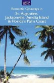 Romantic Getaways in St. Augustine, Jacksonville & Florida's Palm Coast (eBook, ePUB)