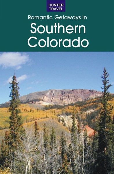 Romantic Getaways in Southern Colorado (eBook, ePUB) Romantic Getaways in Southern Colorado (eBook, ePUB)