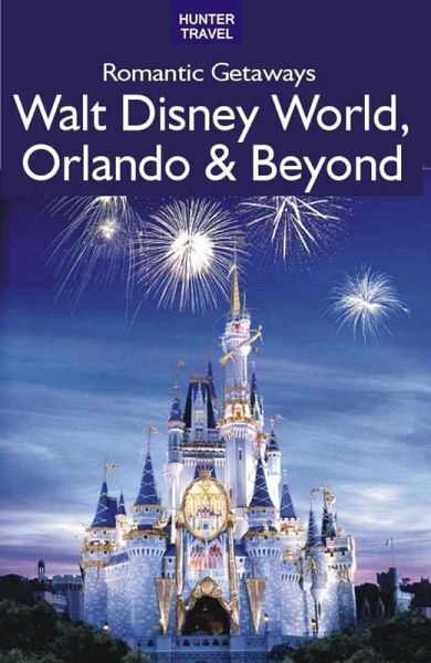 Romantic Getaways: Walt Disney World, Orlando & Beyond (eBook, ePUB) Romantic Getaways: Walt Disney World, Orlando & Beyond (eBook, ePUB)