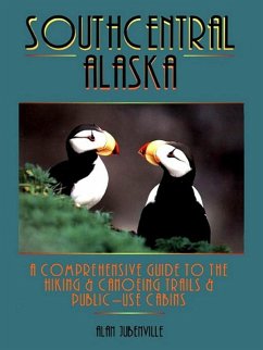 Southcentral Alaska: A Comprehensive Guide to Hiking, Canoeing Trails & Public-Use Cabins (eBook, ePUB) - Jubenville, Alan